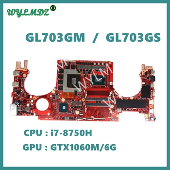 GL703GM לוח אם Asus S7BS GL703G GL703GS GL703GM המחברת Mainboard i7-8750H CPU GTX1060-6G GPU מבחן בסדר - התמונה 1  